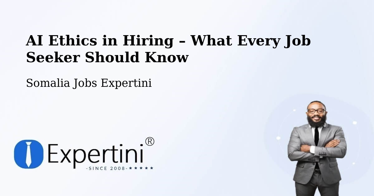 AI Ethics in Recruitment & Hiring – Bargaal - Bargaal, Somalia Jobs Expertini