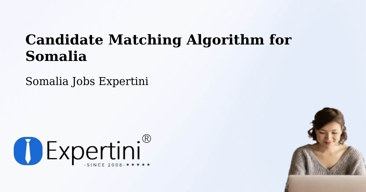 Candidate Matching Algorithm Overview – Bargaal - Somalia Jobs Expertini