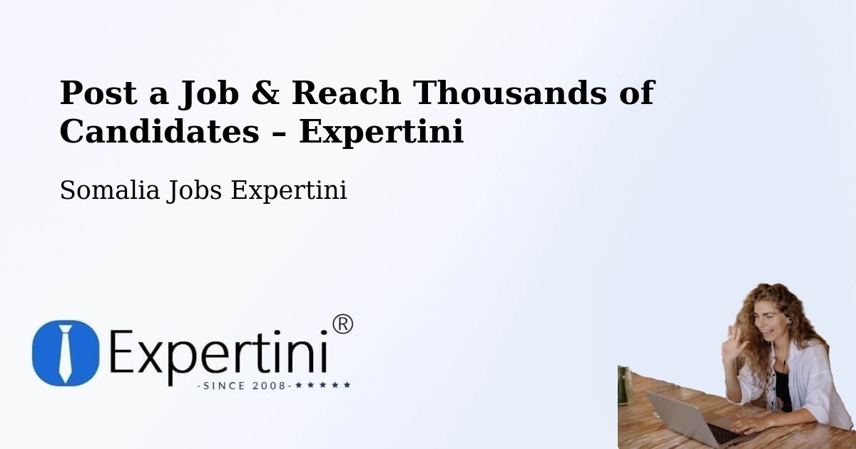 Post a Job in Bargaal – Hire the Right Talent - Bargaal, Somalia Jobs Expertini